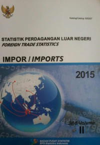 Statistik Perdagangan Luar Negeri Impor 2015 Jilid II