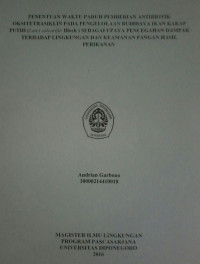 Penentuan Waktu Paruh Pemberian Antibiotik Oksitetrasiklin pada Pengelolaan Budidaya Ikan Kakap Putih (Lates Calcarifer Bloch) Sebagai Upaya Pencegahan Dampak Terhadap Lingkungan dan Keamanan Pangan Hasil Perikanan