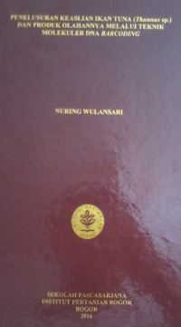 Penelusuran Keaslian Ikan Tuna (Thunnus Sp.) dan Produk Olahannya Melalui Teknik Molekuler DNA Barcoding