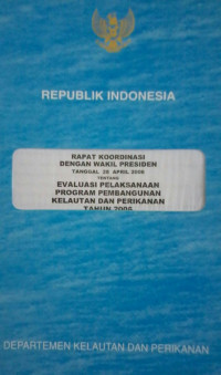 Rapat Koordinasi dengan Wakil Presiden Tanggal 28 April 2006 Tentang Evaluasi Pelaksanaan Program Pembangunan Kelautan dan Perikanan Tahun 2006