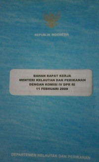 Bahan Rapat Kerja Menteri Kelautan dan Perikanan dengan Komisi IV DPR RI 11 Februari 2009