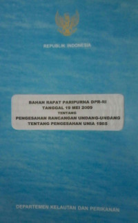 Bahan Rapat Peripurna DPR-RI Tanggal 19 Mei 2009 Tentang Pengesahan Rancangan Undang-Undang Tentang Pengesahan Unia 1985