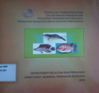 Teknologi Pembenihan Ikan Dalam Rangka Mendukung Program Peningkatan Produksi Perikanan Budidaya 
untuk Ekspor (Propekan)