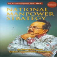 National Manpower Strategy (strategy ketenagakerjaan nasional): sebuah upaya meraih keunggulan kompetitif global