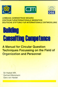 Building consulting competence : a manual for circular question techniques focussing on the field of organization and personnel