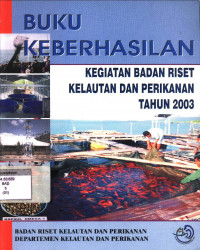 Buku keberhasilan : Kegiatan Badan Riset Kelautan dan Perikanan Tahun 2003