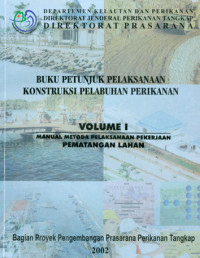 Buku Petunjuk Pelaksanaan Konstruksi Pelabuhan Perikanan Vol I