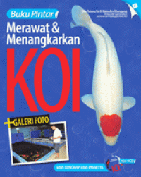 Buku pintar merawat dan menangkarkan KOI