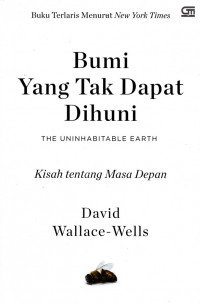 Image of Bumi yang Tak Dapat Dihuni (The Uninhabitable Earth): Kisah Tentang Masa Depan