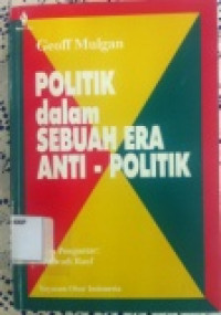Politik dalam Sebuah Era Anti-Politik