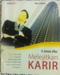 5 Jurus Jitu Melejitkan Karir