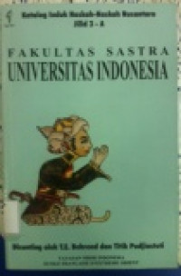 Katalog Induk Naskah-Naskah Nusantara: Fakultas Sastra Universitas Indonesia