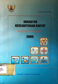 INDIKATOR KESEJAHTERAAN RAKYAT : WELFARE INDICATORS 2005