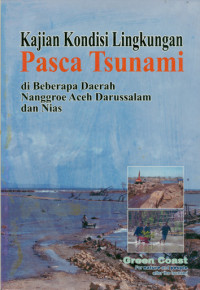 Kajian Kondisi Lingkungan Pasca Tsunami : Dibeberapa Daerah Nanggroe Aceh Darussalam dan Nias