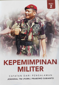 Image of Kepemimpinan Militer: Catatan dari Pengalaman Jenderal TNI (Purn.) Prabowo Subianto (Jilid 2)