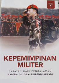 Image of Kepemimpinan Militer: Catatan dari Pengalaman Jenderal TNI (Purn.) Prabowo Subianto (Jilid 1)