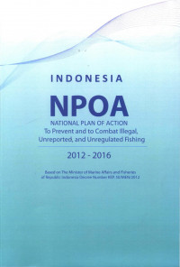 NPOA: National Plan Of Action To Prevent And To Combat Illegal, Unreported, and Unregulated Fishing 2012-2016