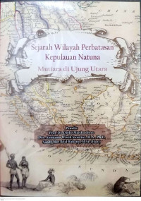 Sejarah Wilayah Perbatasan Kepulauan Natuna : Mutiara di Ujung Utara