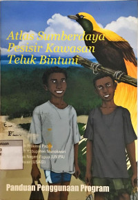 Panduan Penggunaan Program Atlas Sumberdaya Pesisir Kawasan Teluk Bintuni