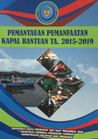 Pemantauan Pemanfaatan Kapal Bantuan TA. 2015-2019