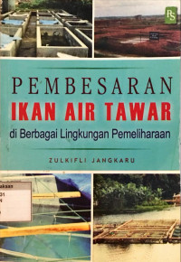 Pembesaran Ikan Air Tawar : di Berbagai Lingkungan Pemeliharaan