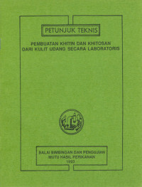 Petunjuk Teknis : Pembuatan Khitin dan Khitosan Dari Kulit Udang Secara Laboratoris