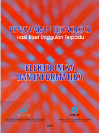 Penawaran teknologi hasil riset unggulan terpadu : Elektronika dan Informatika