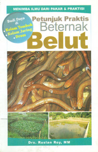 Menimba Ilmu dari Pakar dan Praktisi: Petunjuk Praktis Beternak Belut Budi Daya di Kolam Tembok, Kolam Jaring dan Drum