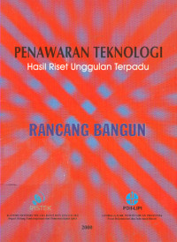 Penawaran teknologi hasil riset unggulan terpadu : Rancang bangun