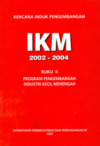 Image of Rencana Induk Pengembangan IKM buku II 2002 -2004 : Program pengembangan industri kecil dan menengah