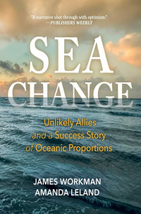 Image of Sea Change: Unlikely Allies and a Success Story of Oceanic Proportions