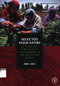 Selected Indicators of Food and Agricultural Development in the Asia-Pacific Region 2001-2011