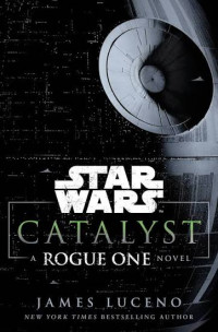 Image of Star Wars: Catalyst:  A Rogue One Novel