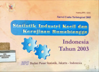 Statistik industri kecil dan kerajinan rumah tangga Indonesia Tahun 2003