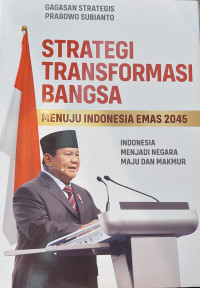 Image of Strategi Transformasi Bangsa Menuju Indonesia Emas 2045: Indonesia Menjadi Negara Maju dan Makmur