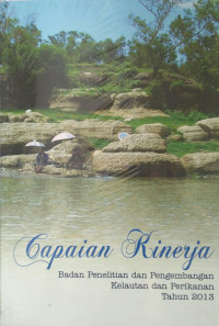 Image of Capaian kinerja : Badan penelitian dan pengembangan kelautan dan perikanan tahun 2013
