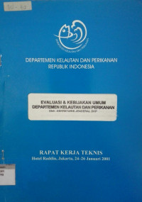 Evaluasi & Kebijakan Umum Departemen Kelautan dan Perikanan: Rapat Kerja Teknis, 24-26 Januari 2001