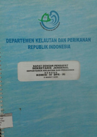 Rapat Dengar Pendapat Sekretaris Jederal Departemen Kelautan dan Perikanan dengan Komisi IV DPR-RI 6 Maret 2006