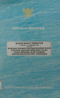 Image of Bahan Rapat Terbatas tanggal 11 Februari 2005 tentang rencana Rehabilitasi dan Rekonstruksi Provinsi NAD dan SUmatera Utara Pasca Bencana Alam Tsunami Sektor Kelautan dan Perikanan
