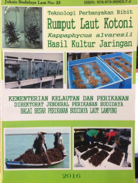 Teknologi Perbanyakan Bibit Rumput Laut Kotoni (Kappaphycus alvarezii) Hasil Kultur Jaringan