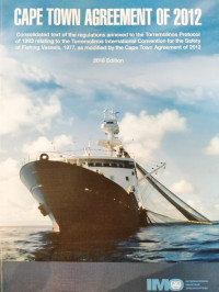 Cape Town Agreement of 2012:Consolidated text of the regulations annexed to the Torremolinos Protocol of 1993 relating to the Torremolinos International Convention for the Safety of Fishing Vessels, 1977, as modified by the Cape Town Agreement od 2012