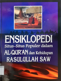 Image of Ensiklopedi situs-situs populer dalam Al-Qur'an dan kehidupan Rasulullah SAW : Jilid 1