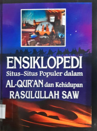 Ensiklopedi situs-situs populer dalam Al-Qur'an dan kehidupan Rasulullah SAW : Jilid 3