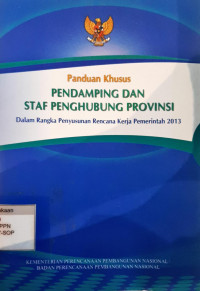 Panduan khusus pendamping dan staf penghubung provinsi dalam rangka penyusunan rencana kerja pemerintah 2013
