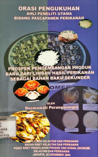 Orasi Pengukuhan Ahli Peneliti Utama Bidang Pascapanen Perikanan: Prospek Pengembangan Produk Baru dari Limbah Hasil Perikanan sebagai Bahan Baku Sekunder