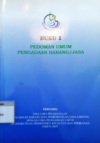 Buku 1 : pedoman umum pengadaan barang/jasa