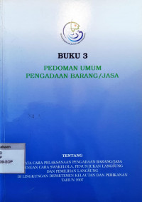 Buku 3: pedoman umum pengadaan barang/jasa