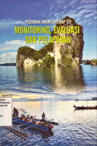 Pedoman Umum Coremap-CTI Monitoring, Evaluasi dan Pelaporan