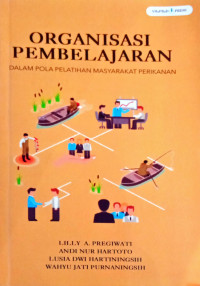 Organisasi Pembelajaran : Dalam Pola Pelatihan Masyarakat Perikanan