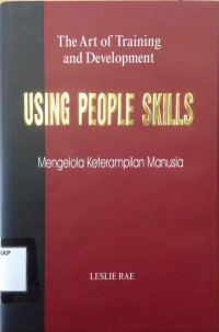 The Art of training and development using people skills : mengelola keterampilan manusia